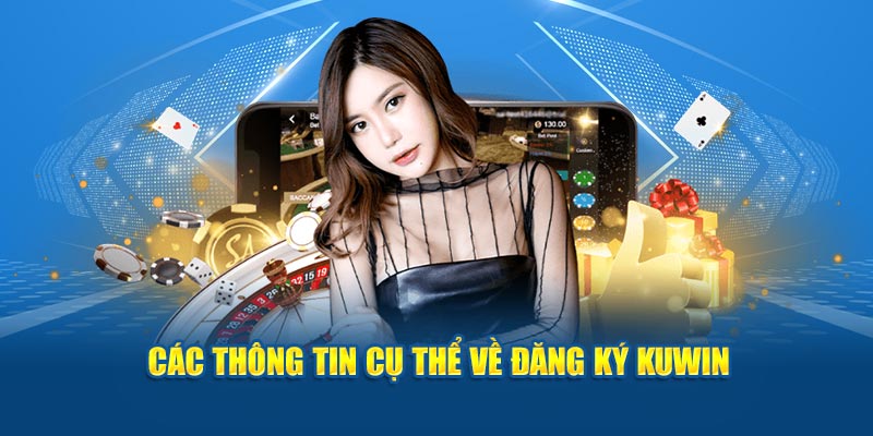 Các thông tin cụ thể về đăng ký Kuwin