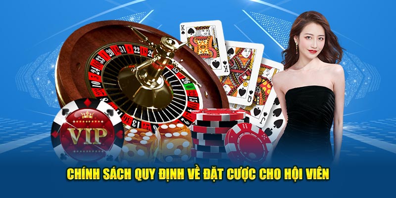 Chính sách quy định về đặt cược cho hội viên