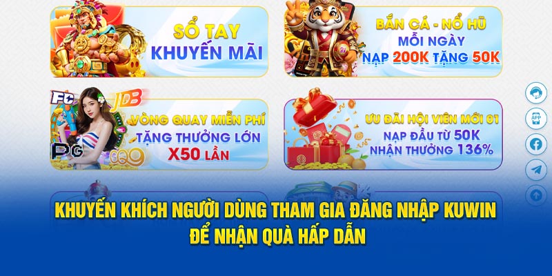 Khuyến khích người dùng tham gia đăng nhập Kuwin để nhận quà hấp dẫn