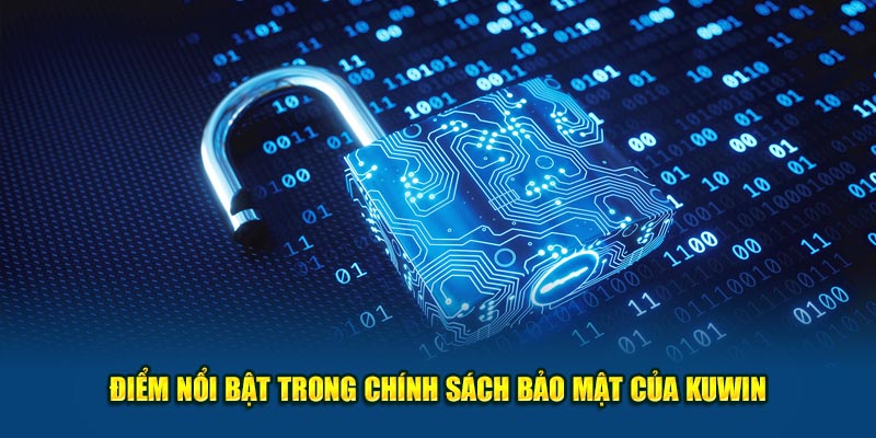 Điểm nổi bật trong chính sách bảo mật của Kuwin