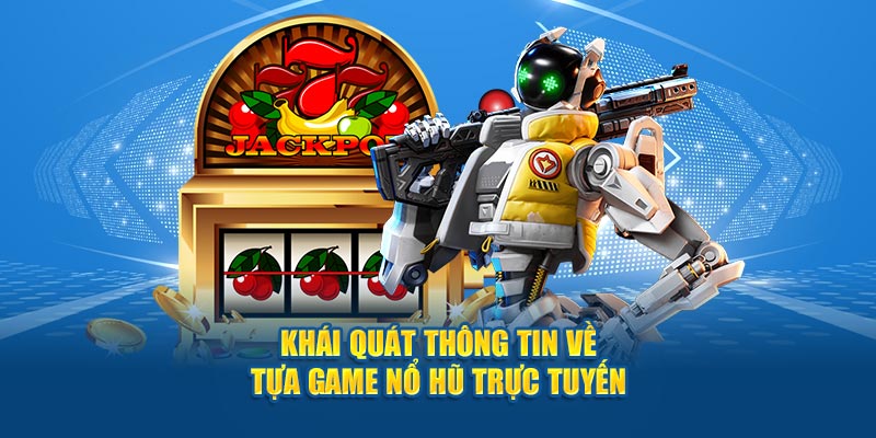 Khái quát thông tin về tựa game nổ hũ trực tuyến tại Kuwin