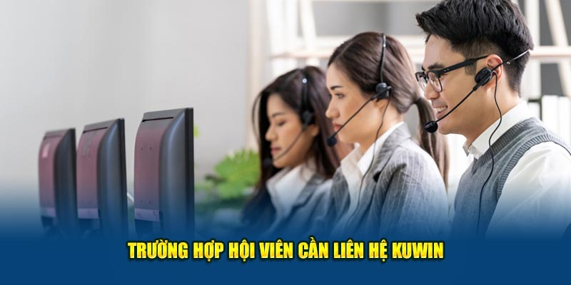 Trường hợp hội viên cần liên hệ Kuwin